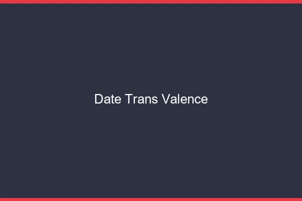 Date trans Valence