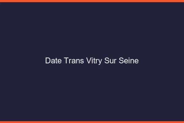 Date trans vitry-sur-seine