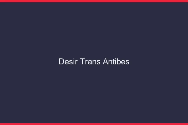 Désir trans antibes