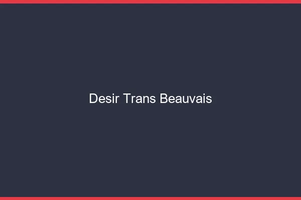 Désir trans beauvais