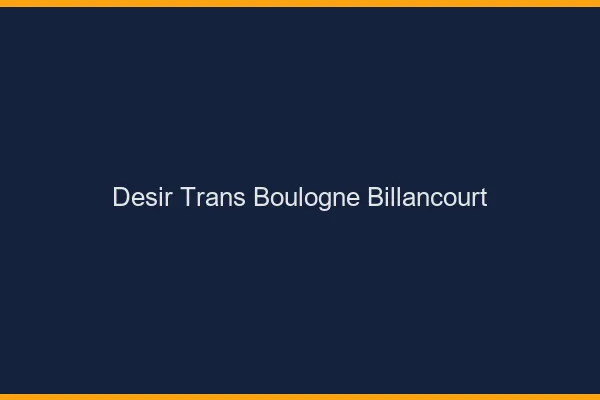 Désir trans boulogne-billancourt