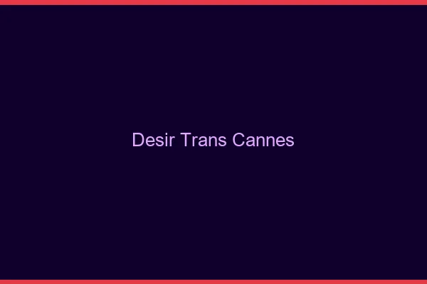 Désir trans cannes