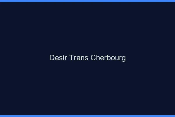 Désir trans cherbourg