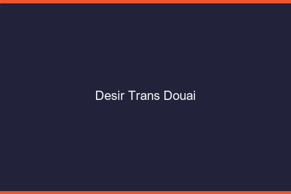 Désir trans douai