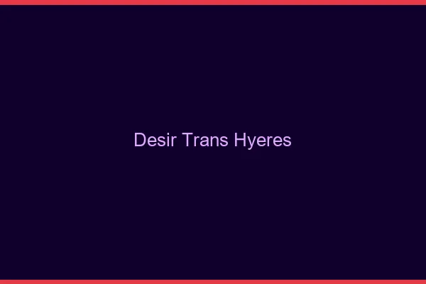 Désir trans hyères