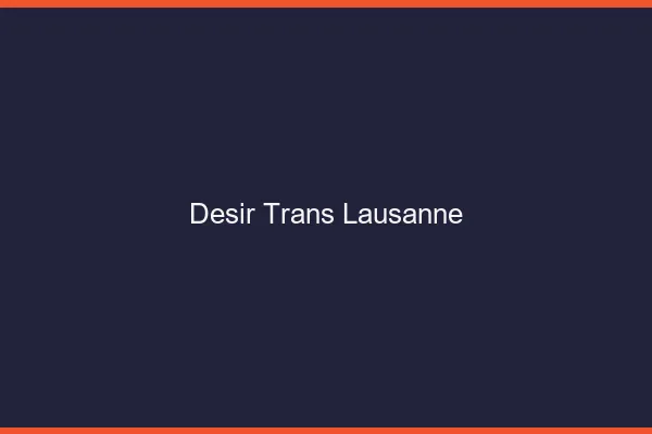 Désir trans Lausanne