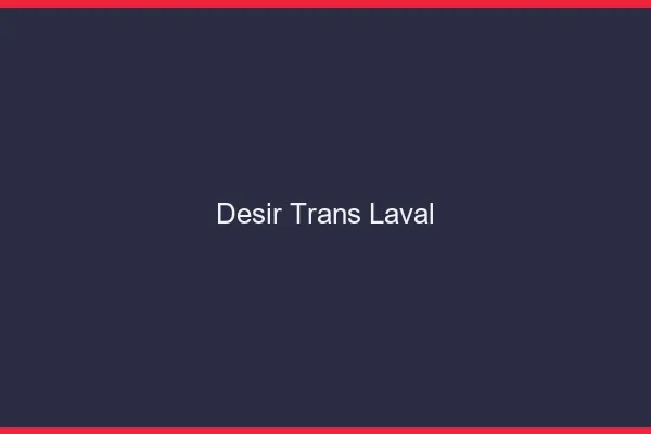 Désir trans laval