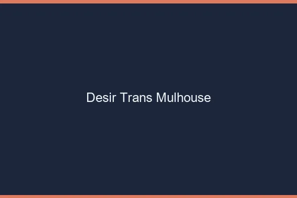 Désir trans Mulhouse