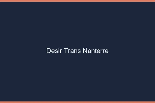 Désir trans nanterre