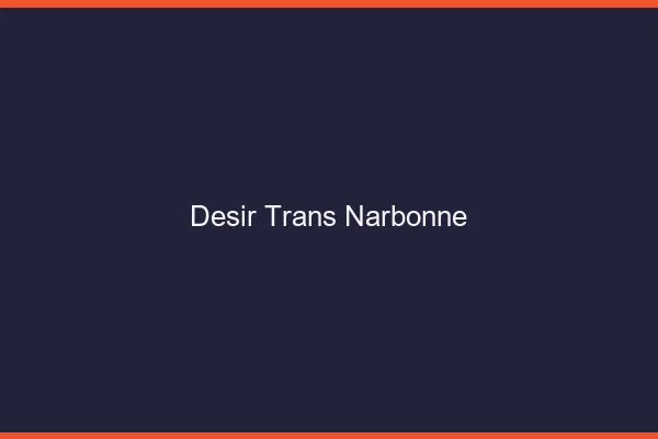 Désir trans narbonne
