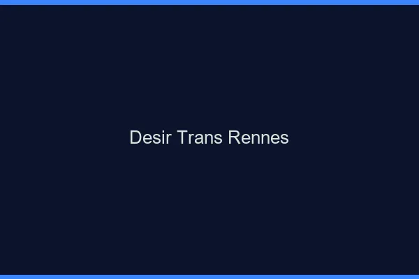 Désir trans Rennes
