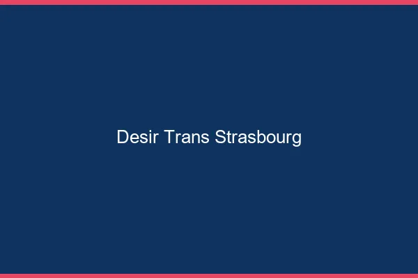 Désir trans Strasbourg