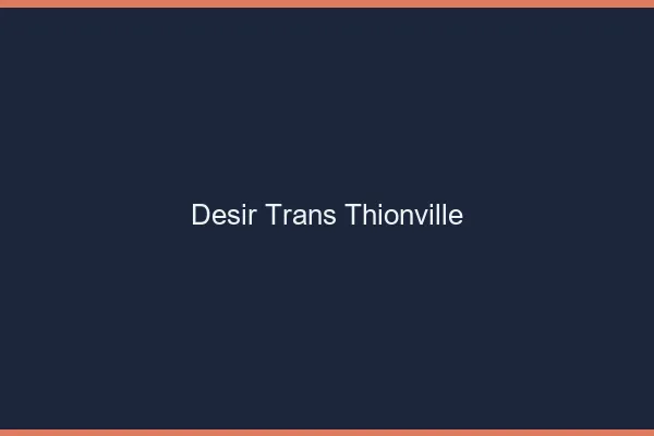 Désir trans thionville