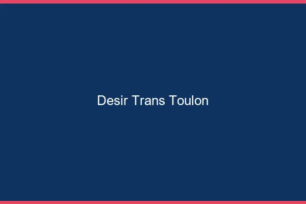 Désir trans Toulon