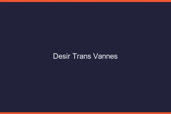 Désir trans vannes