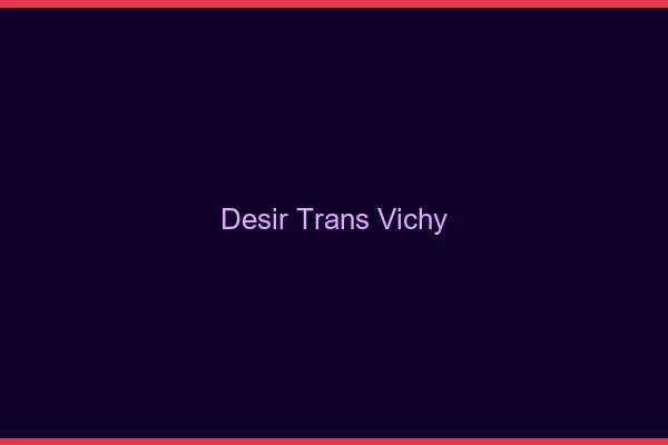 Désir trans vichy