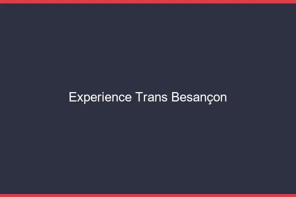 Expérience trans Besançon