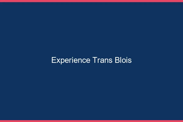 Expérience trans blois