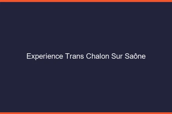 Expérience trans chalon-sur-saône
