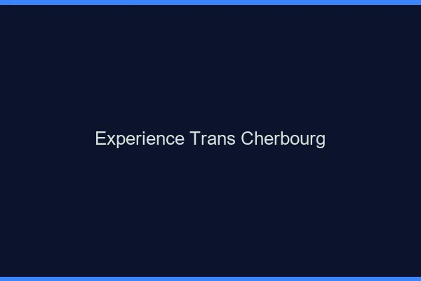 Expérience trans cherbourg