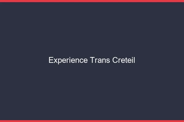 Expérience trans créteil