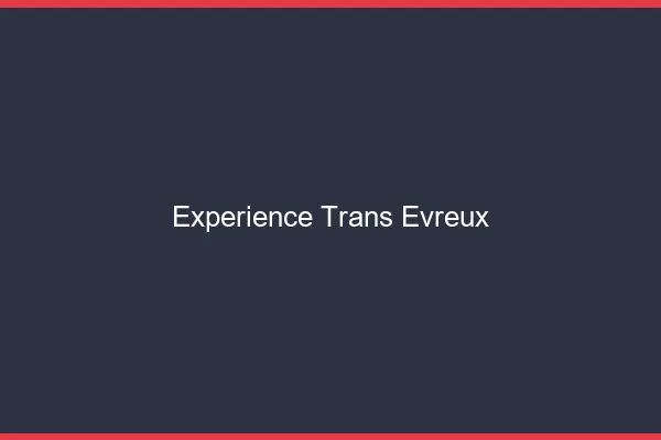 Expérience trans évreux