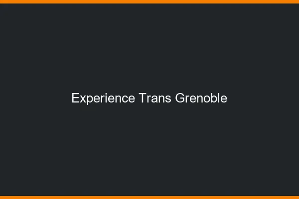 Expérience trans Grenoble