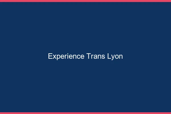 Expérience trans Lyon