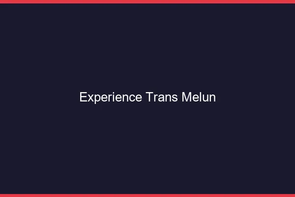 Expérience trans melun