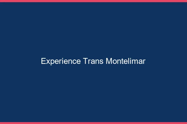 Expérience trans montélimar