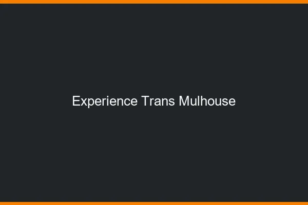 Expérience trans Mulhouse