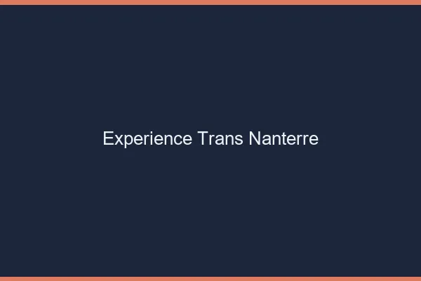 Expérience trans nanterre