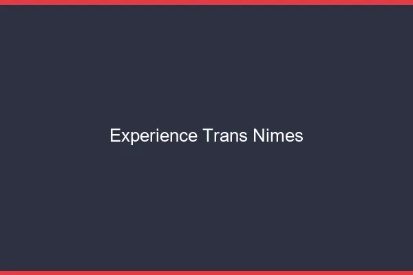 Expérience trans Nîmes
