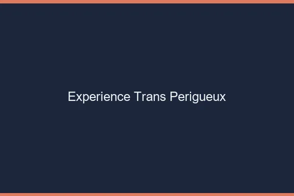 Expérience trans périgueux