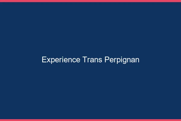 Expérience trans Perpignan