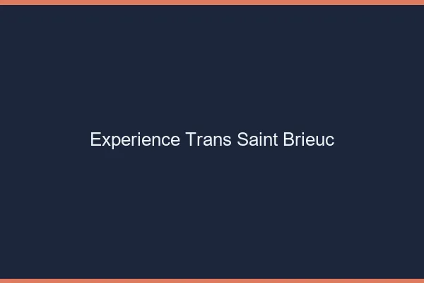 Expérience trans saint-brieuc