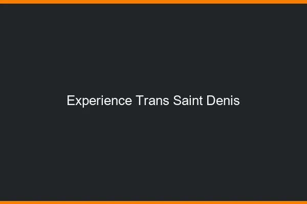 Expérience trans saint-denis