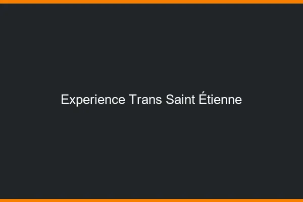 Expérience trans Saint-Étienne
