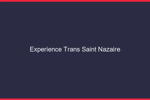 Expérience trans saint-nazaire