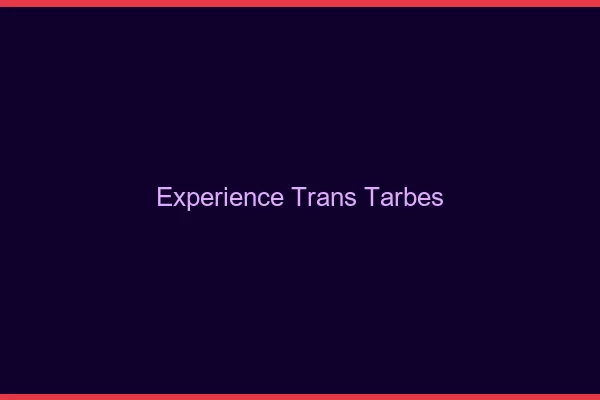 Expérience trans tarbes