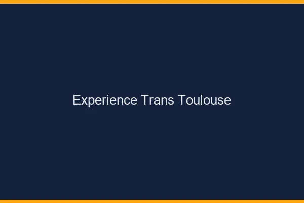 Expérience trans Toulouse