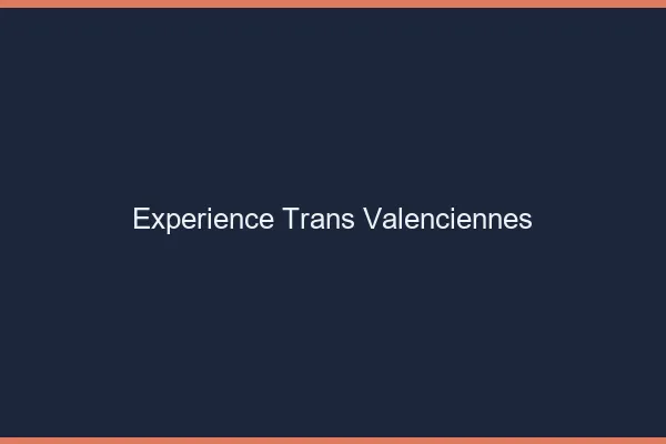 Expérience trans valenciennes