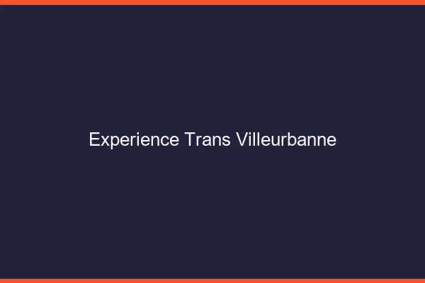 Expérience trans villeurbanne