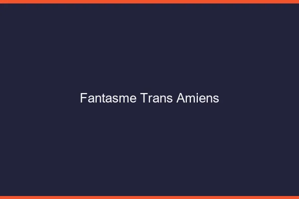 Fantasme trans Amiens