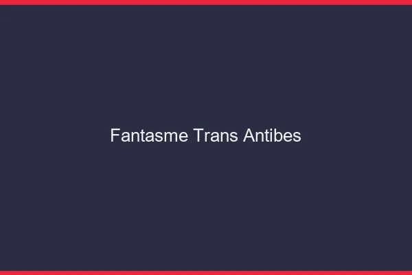 Fantasme trans antibes