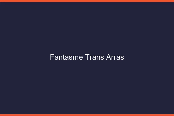 Fantasme trans arras
