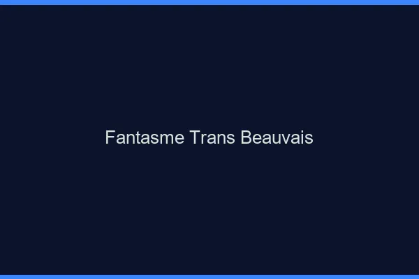 Fantasme trans beauvais