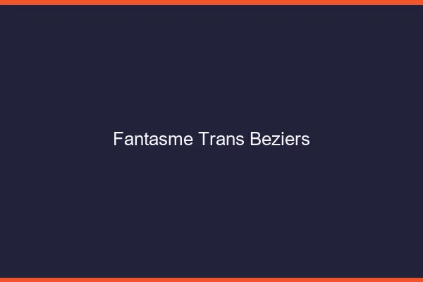 Fantasme trans béziers