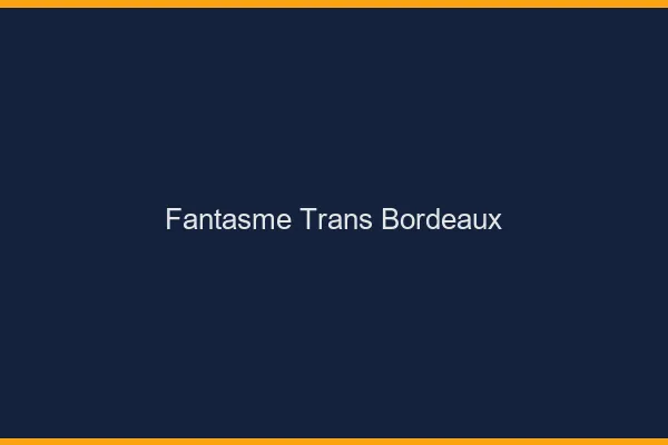 Fantasme trans Bordeaux