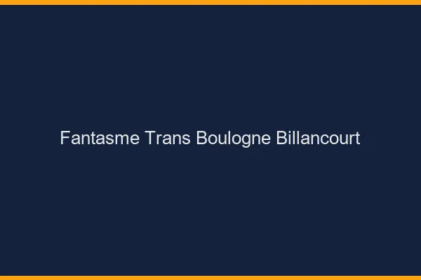 Fantasme trans boulogne-billancourt